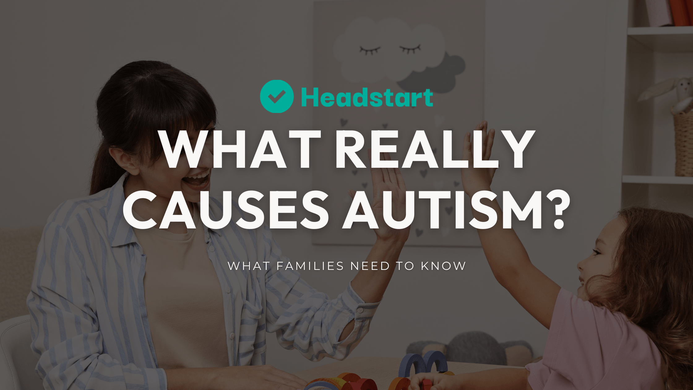 What Really Causes Autism? What Families Need to Know